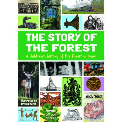 The Story of the Forest - A children's history of the Forest of Dean