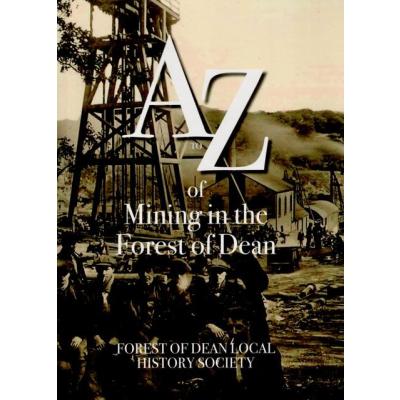 A to Z of mining in the Forest of Dean